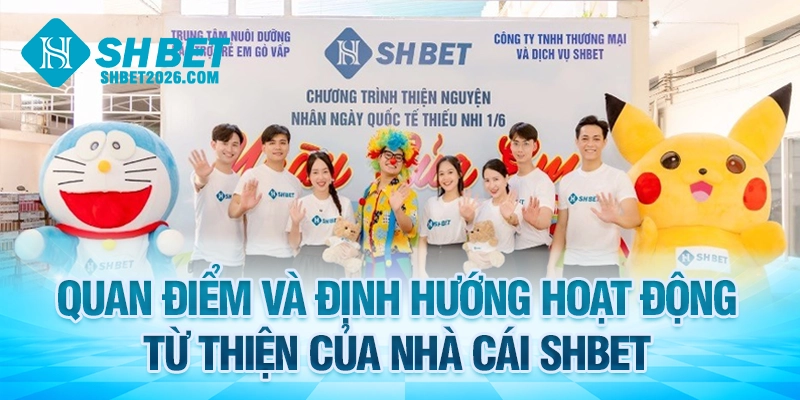 Quan điểm và định hướng của nhà cái về hoạt động thiện nguyện SHBET